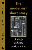 The Modernist Short Story: A Study in Theory and Practice 0521412366 Book Cover