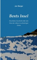 Bents Insel: Eine kleine Geschichte über den Sinn des Lebens in schwierigen Zeiten 3756850315 Book Cover