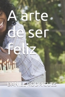 A arte de ser feliz (Portuguese Edition) B0GNK714B3 Book Cover