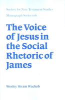 The Voice of Jesus in the Social Rhetoric of James (Society for New Testament Studies Monograph Series) 0521020670 Book Cover