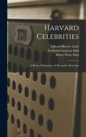 Harvard Celebrities: A Book of Caricatures & Decorative Drawings 1018104720 Book Cover