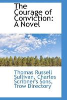 The Courage of Conviction: A Novel 0548567336 Book Cover