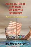 Ambrose, Prince of Wessex; Emissary to Byzantium 1481022474 Book Cover