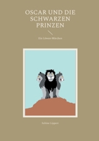 Oscar und die Schwarzen Prinzen: Ein Löwen-Märchen (German Edition) 3695199229 Book Cover