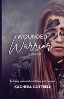 Wounded Warrior: Defining pain and rectifying what's mine B0BXW592TS Book Cover