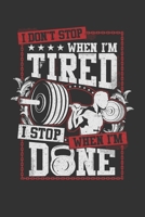 I don't stop when I'm tired I stop when I'm done: Track your daily crossfit wod, crossfit workouts, crossfit training - 120 Pages 1657472957 Book Cover