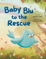 Baby Blu to the Rescue 1963117840 Book Cover