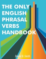 The Only English Phrasal Verbs Handbook B0BP9L4NNL Book Cover
