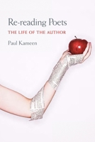 Re-reading Poets: The Life of the Author 0822961075 Book Cover