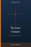 The Inner Compass: Mastering the Mind That Leads You (Thoughts For Life) B0HCJTV35Z Book Cover