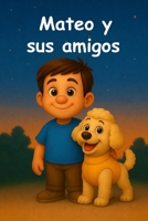 Mateo y sus amigos (Mis amigos y yo) (Spanish Edition) B0H6MV1TPK Book Cover