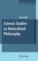 Science Studies as Naturalized Philosophy 9048197406 Book Cover