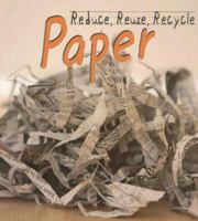 Paper (Reduce, Reuse, Recycle) 1403497206 Book Cover