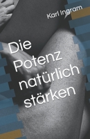 Die Potenz natürlich stärken B0BZ6KFBPJ Book Cover