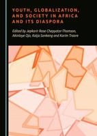 Youth, Globalization, and Society in Africa and Its Diaspora 1527544257 Book Cover
