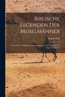 Biblische Legenden Der Muselmänner: Aus Arabischen Quellen Zusammengetragen Und Mit Judischen Sagen Verglichen 1016567588 Book Cover