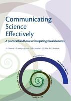 Communicating Science Effectively: A Practical Handbook for Integrating Visual Elements 1843391252 Book Cover