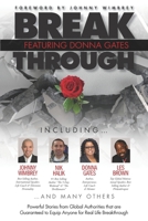 Break Through Featuring Donna Gates: Powerful Stories from Global Authorities That Are Guaranteed to Equip Anyone for Real Life Breakthrough 1951502639 Book Cover