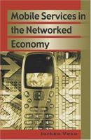 Mobile Services in the Networked Economy 1591405793 Book Cover