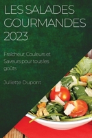 Les Salades Gourmandes 2023: Fraîcheur, Couleurs et Saveurs pour tous les goûts 1783818271 Book Cover
