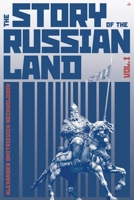 The Story of the Russian Land: Volume I: From Antiquity to the Death of Yaroslav the Wise 1956887954 Book Cover