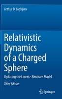 Relativistic Dynamics of a Charged Sphere: Updating the Lorentz-Abraham Model 3031060660 Book Cover