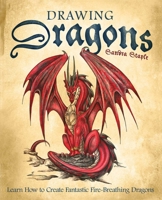 Drawing Dragons: Learn How to Create Fantastic Fire-Breathing Dragons 1569756414 Book Cover