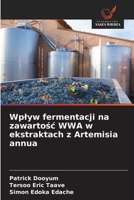 Wplyw fermentacji na zawartosc WWA w ekstraktach z Artemisia annua (Polish Edition) 6208532345 Book Cover