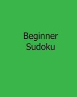 Beginner Sudoku: Fun, Large Grid Sudoku Puzzles 1482524317 Book Cover