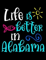 Life Is Better In Alabama: 2020 Weekly Planner One Year Calendar January - December 1679665219 Book Cover