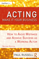 Acting: Make It Your Business: How to Avoid Mistakes and Achieve Success as a Working Actor 1138503924 Book Cover