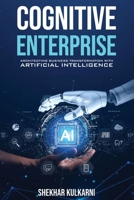 COGNITIVE ENTERPRISE: ARCHITECTING BUSINESS TRANSFORMATION WITH ARTIFICIAL INTELLIGENCE. B0FC2QP42C Book Cover