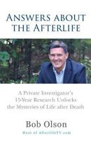 Answers about the Afterlife: A Private Investigator's 15-Year Research Unlocks the Mysteries of Life after Death 0965601986 Book Cover