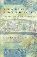 The Atheist and the Holy City: Encounters and Reflections 0262610779 Book Cover