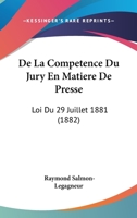 De La Competence Du Jury En Matiere De Presse: Loi Du 29 Juillet 1881 (1882) 1274157226 Book Cover