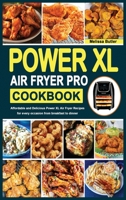 Power XL Air Fryer Pro Cookbook: Affordable and Delicious Power XL Air Fryer Recipes for every occasion from breakfast to dinner 1801727635 Book Cover