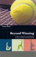 Beyond Winning: A Guide to Happiness and Fulfillment in Tennis and Our Competitive World 1935093029 Book Cover