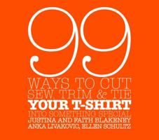 99 Ways to Cut, Sew, Trim, and Tie Your T-Shirt into Something Special 0307345564 Book Cover
