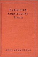 Explaining Constructive Trusts 1584772085 Book Cover
