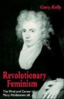 Revolutionary Feminism: The Mind and Career of Mary Wollstonecraft 0312129041 Book Cover