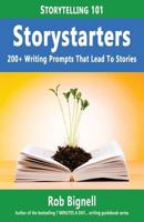 Storystarters: 200+ Writing Prompts That Lead to Stories 0996162550 Book Cover