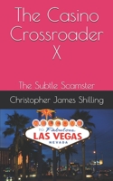 The Casino Crossroader X: The Subtle Scamster 169539691X Book Cover