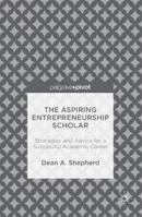 The Aspiring Entrepreneurship Scholar: Strategies and Advice for a Successful Academic Career 1137589957 Book Cover