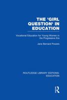 The Girl Question in Education (Studies in Curriculum History) 1850008477 Book Cover