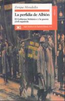 La perfidia de Albión: El gobierno británico y la Guerra Civil Española (Historia) 8432309168 Book Cover