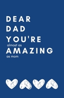 Dear Dad You're Almost As Amazing As Mom: Perfect Personalized Gift Idea Father's Day Birthday From Kid toddler Coloring Activity Funny Book Coupon B089CQVGHT Book Cover