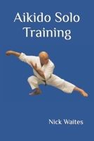Aikido Solo Training B0BDGQ6696 Book Cover