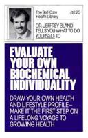 Evaluate Your Own Biochemical Individuality (Self-Care Health Library Series) 0879833971 Book Cover