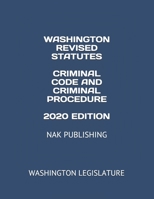 Washington Revised Statutes Criminal Code and Criminal Procedure 2020 Edition: Nak Publishing B084DGFMS1 Book Cover