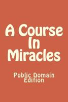 A Course in Miracles (Public Domain Edition) 148231360X Book Cover